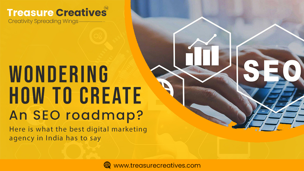 Wondering how to create an SEO roadmap? Here is what the best digital marketing agency in India has to say