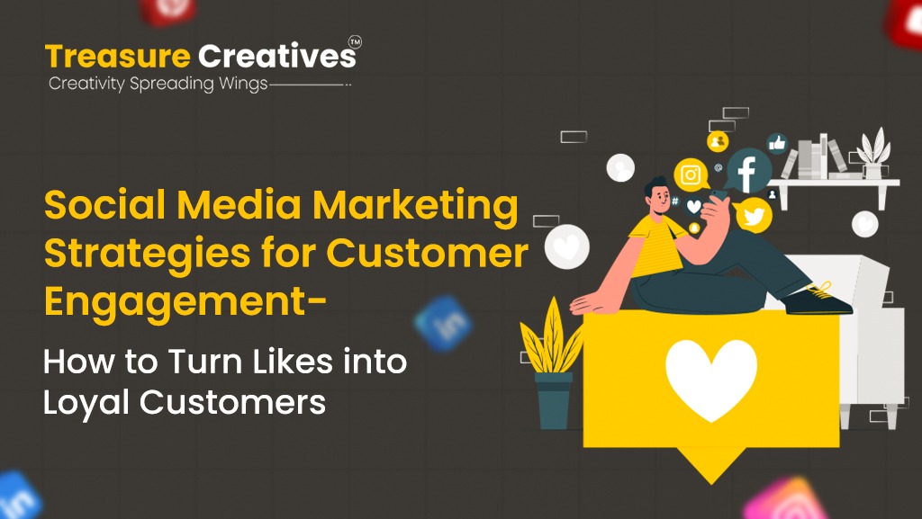Social Media Marketing Strategies for Customer Engagement – How to Turn Likes into Loyal Customers